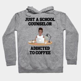 Just A School Counselor Addicted To Coffee Hoodie